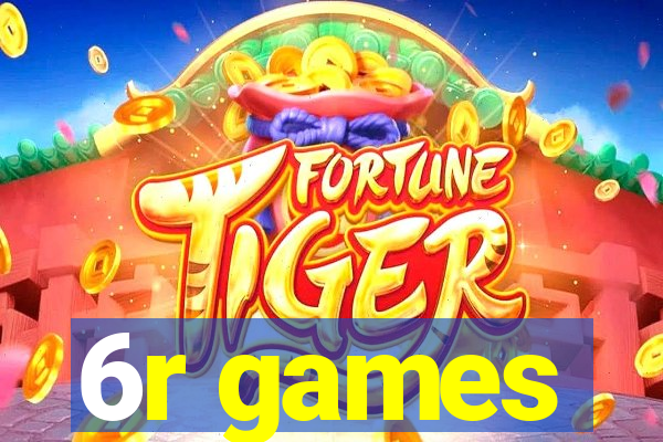 6r games